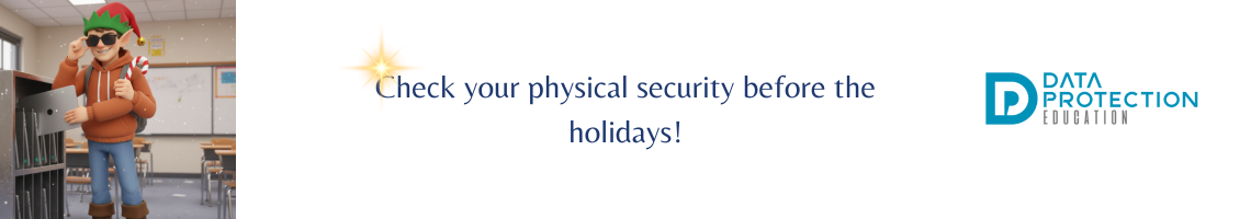 A cartoon image showing a young, smiling person dressed as an elf with sunglasses, an orange hoodie, and brown boots, standing in a snowy classroom environment. The "elf" is opening an unsecured metal trolley/cabinet full of tablets or laptops. The right side of the image features a logo for "DATA PROTECTION EDUCATION" and the text, "Check your physical security before the holidays!"