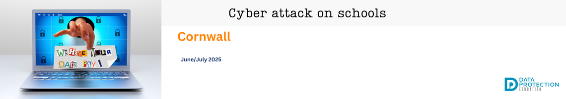  A digital illustration depicts a cyber attack on schools. The top section of the image has a white background with black text that reads "Cyber attack on schools" in a large, bold font. Below this, in a smaller font, are the words "Cornwall" on the left and "June/July 2025" in the center. On the right, there's a logo that says "DATA PROTECTION EDUCATION."  The main part of the image features a silver laptop. Its screen displays a bright blue background with several white padlock icons scattered across it, suggesting security. However, a hand is reaching out from a dark, circular hole in the center of the laptop screen, as if breaking through the digital security. This hand is holding a piece of paper that looks like a ransom note, with cut-out letters spelling "We HAve YoUR DAta PAY!". The overall impression is one of a direct and threatening digital intrusion.