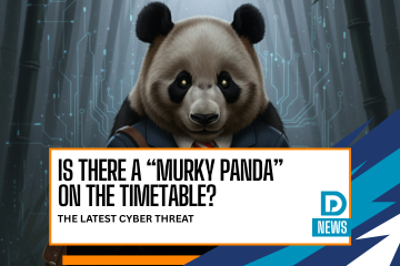  A stylized image of a panda wearing a dark suit and tie, standing in a bamboo forest. The background is a mix of digital circuit patterns and glowing lights. At the bottom, a graphic overlay with the text, "IS THERE A 'MURKY PANDA' ON THE TIMETABLE? THE LATEST CYBER THREAT." The logo for "D NEWS" is in the bottom right corner.