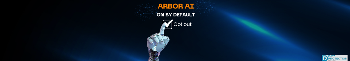 Robot hand pointing to opt out check box. Arbor AI in orange text, On by default in white text. Data Protection Education logo. Blue background