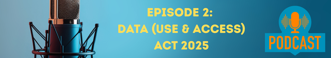 Podcast Episode 2: Data (Use and Access) Act - what it means for schools